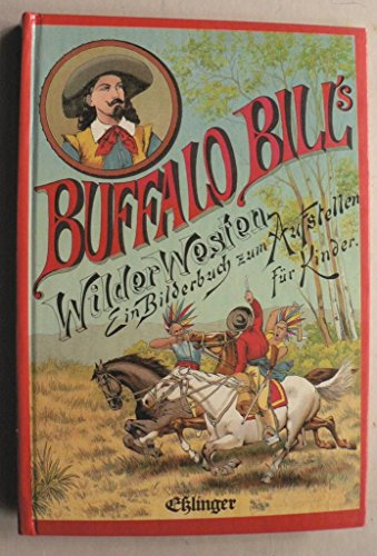 Buffalo Bill's Wilder Westen: Ein Bilderbuch zum Aufstellen für Kinder