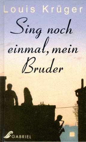 Sing noch einmal, mein Bruder: Kinderbuch. Ab 10
