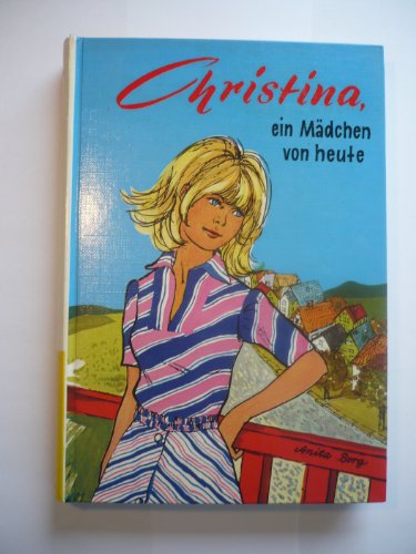 Christina, ein Mädchen von heute. Mut zur Entscheidung