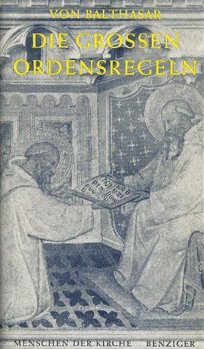 Die großen Ordensregeln. Menschen in der Kirche in Zeugnis und Urkunde. Sechster Band.