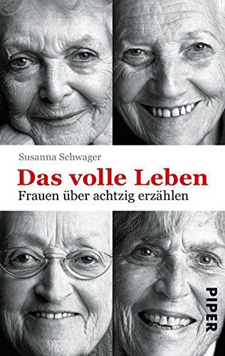 Das volle Leben: Frauen über achtzig erzählen