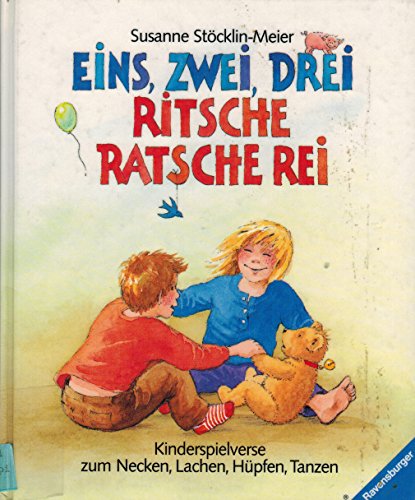 Eins, zwei, drei - ritsche, ratsche, rei: Kinderspielverse zum Necken, Lachen, Hüpfen, Tanzen