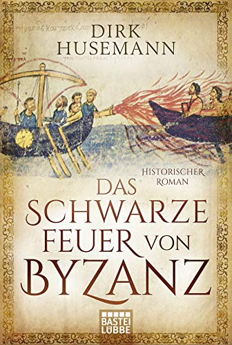 Das schwarze Feuer von Byzanz: Historischer Roman