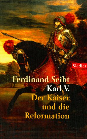 Karl V.: Der Kaiser und die Reformation