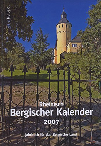 Rheinisch Bergischer Kalender 2007: Heimatbuch für das Bergische Land