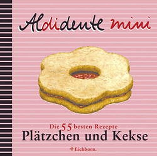 Aldidente Mini: Plätzchen und Kekse: Die 55 besten Rezepte