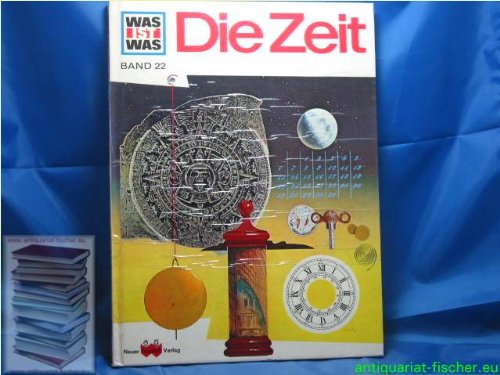 Die Zeit. Band 22 Was ist was