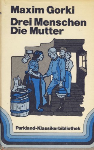 Drei Menschen - Die Mutter - Zwei Klassiker in einem Band (Klassikerbibliothek)