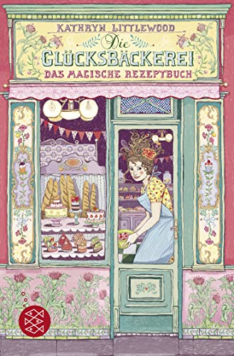 Die Glücksbäckerei – Das magische Rezeptbuch: Band 1