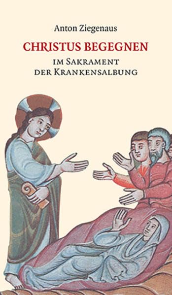 Christus begegnen im Sakrament der Krankensalbung
