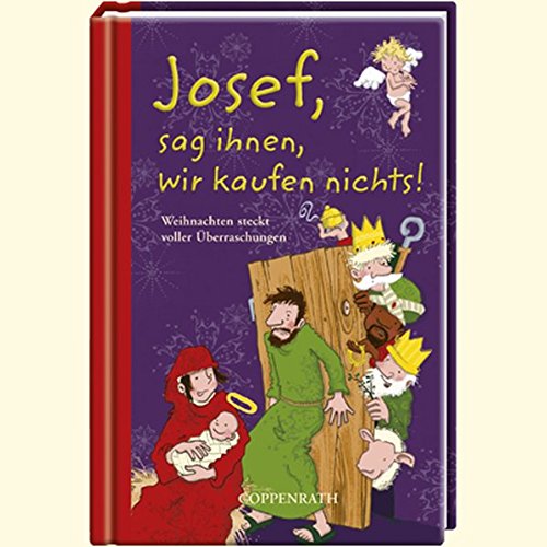 Josef, sag ihnen, wir kaufen nichts!: Weihnachten steckt voller Überraschungen (Geschenkbücher für Erwachsene)