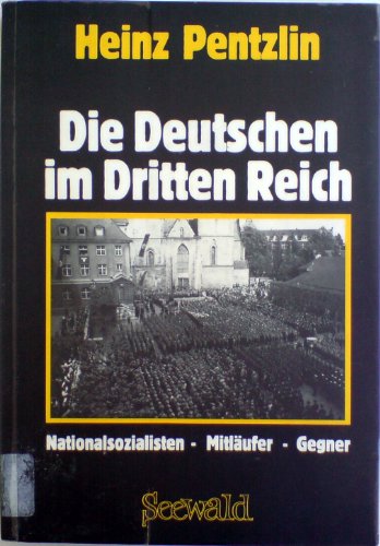 Die Deutschen im Dritten Reich: Nationalsozialisten - Mitläufer - Gegner