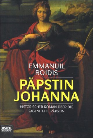 Päpstin Johanna: Ihre wahre Geschichte,Historischer Roman (Klassiker. Historischer Roman. Bastei Lübbe Taschenbücher)