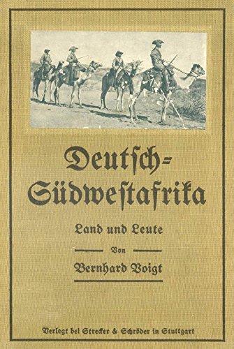 Deutsch- Südwestafrika; Land und Leute