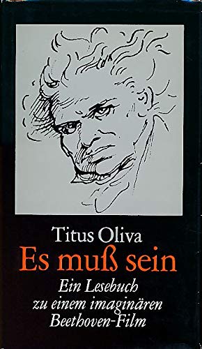 Es muss sein : ein Lesebuch zu einem imaginären Beethoven-Film.