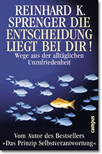 Die Entscheidung liegt bei dir! Wege aus der alltäglichen Unzufriedenheit