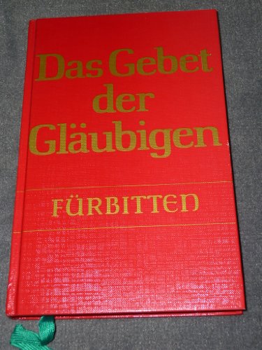 Das Gebet der Gläubigen. Fürbitten. Vorschläge und Anregungen