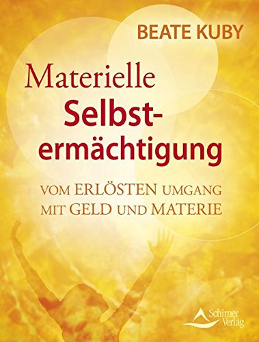 Materielle Selbstermächtigung: Vom erlösten Umgang mit Geld und Materie