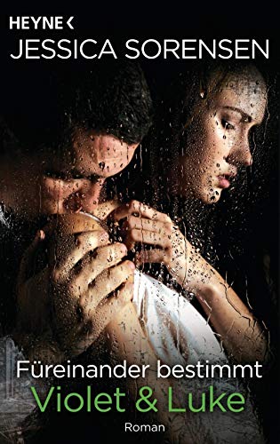 Füreinander bestimmt. Violet und Luke: Callie und Kayden 3 - Roman