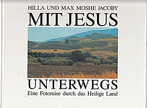 Mit Jesus unterwegs: Eine Fotoreise durch das Heilige Land