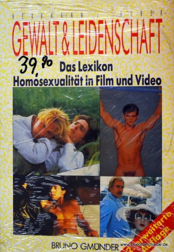 Gewalt und Leidenschaft: Homosexualität in Film und Video: Das Lexikon