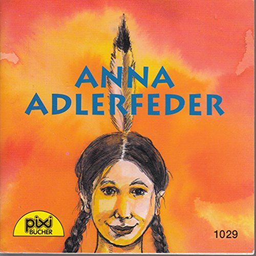 Anna Adlerfeder - Pixi-Buch Nr. 1029 - Einzeltitel aus PIXI-Serie 121 (Einzelexemplar aus Kassette)