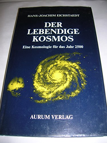 Der lebendige Kosmos. Eine Kosmologie für das Jahr 2500