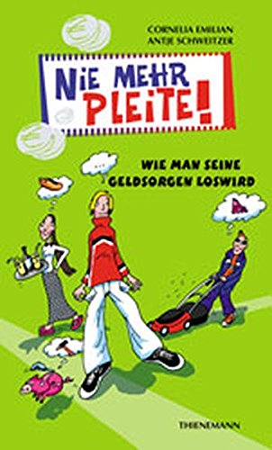 Nie mehr pleite!: Wie man seine Geldsorgen los wird (Heiße Tipps & coole Tricks)
