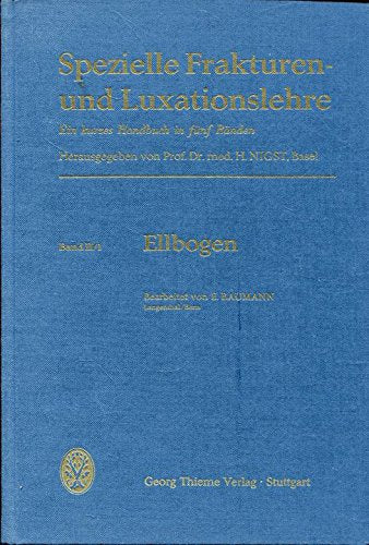 Spezielle Frakturen- und Luxationslehre - Ein kurzes Handbuch in fünf Bänden. Band II/1: Ellbogen