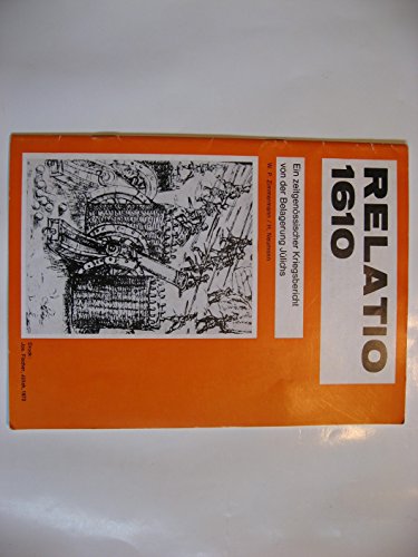 Relatio 1610 Ein zeitgenössischer Kriegsbericht von der Belagerung Jülichs