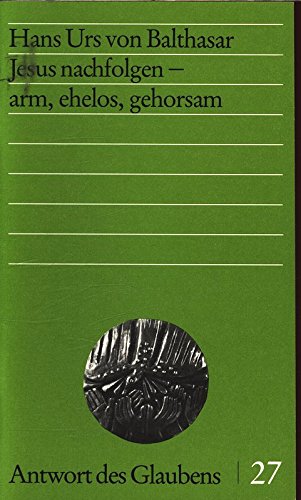 Jesus nachfolgen - arm, ehelos, gehorsam