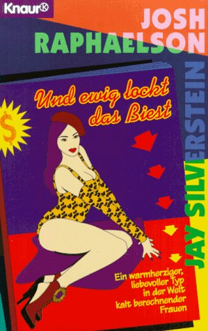 Und ewig lockt das Biest: Ein warmherziger, liebevoller Typ in der Welt kalt berechnender Frauen (Knaur Taschenbücher. That's it)