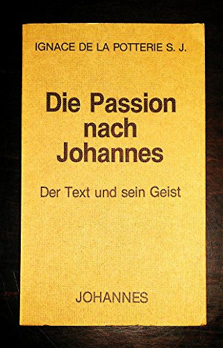 Die Passion nach Johannes. Der Text und sein Geist