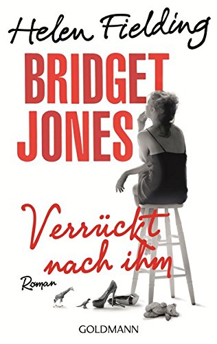 Bridget Jones - Verrückt nach ihm: Roman (Die Bridget Jones-Serie, Band 4)