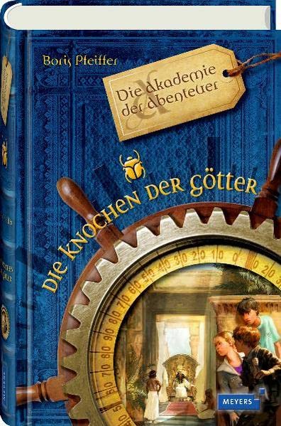 Die Akademie der Abenteuer - Die Knochen der Götter (Meyers Akademie der Abenteuer)