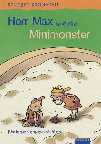 Herr Max und die Minimonster: Kindergartengeschichten. Aus d. Niederländ. v. Andrea Kluitmann