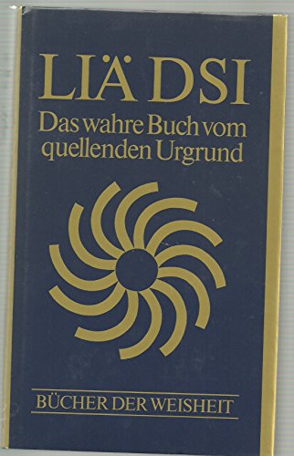 Liä Dsi - Das wahre Buch vom quellenden Urgrund