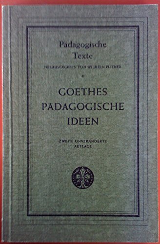 Goethes pädagogische Ideen - Die pädagogische Provinz nebst verwandten Texten