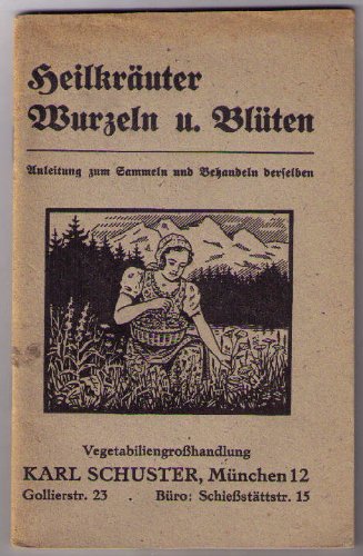 Heilkräuter Wurzeln und Blüten - Anleitung zum Sammeln und Behandeln derselben