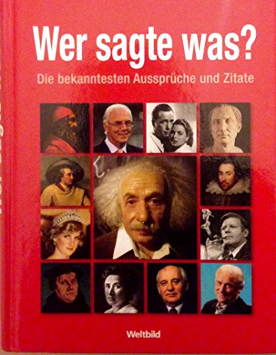 Wer sagte was? Die bekanntesten Aussprüche und Zitate