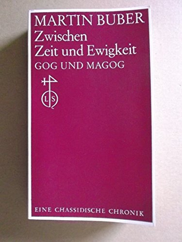 Zwischen Zeit und Ewigkeit. Gog und Magog. Eine chassidische Chronik. Mit einem editorischen Anhang.