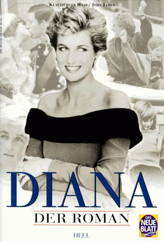 Diana, die unvergessene Prinzessin. Der Roman, mit Farbfotos.