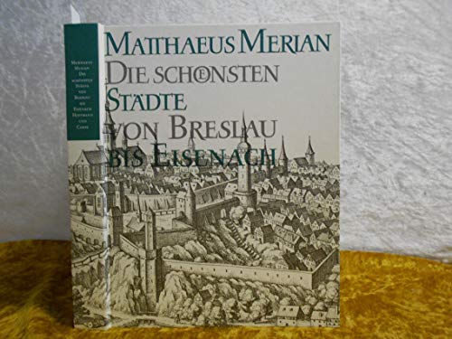 Die schönsten Städte von Breslau bis Eisenach. Aus den Topographien