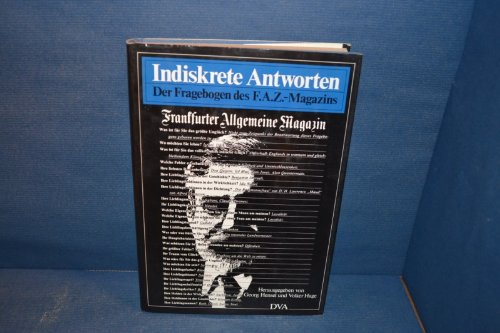 Indiskrete Antworten. Der Fragebogen des F. A. Z. - Magazins