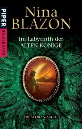 Im Labyrinth der alten Könige. Die Woran-Saga 02. von Blazon. Nina (2007) Taschenbuch