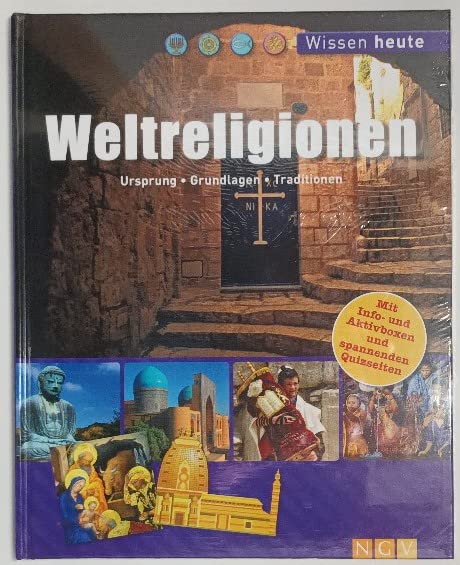 Weltreligionen - Ursprung, Grundlagen, Traditionen.