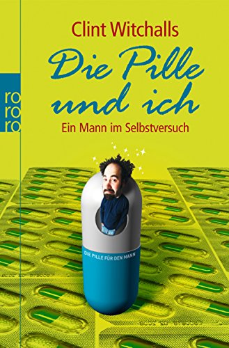 Die Pille und ich: Ein Mann im Selbstversuch