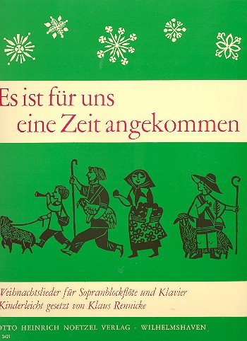 Es ist für uns eine Zeit angekommen - Weihnachtslieder für Sopranblockflöte und Klavier - Kinderleicht gesetzt