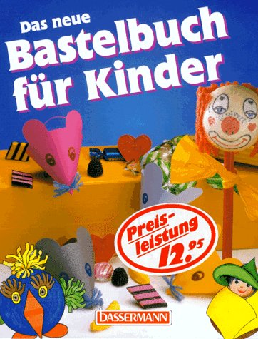 Das neue Bastelbuch für Kinder