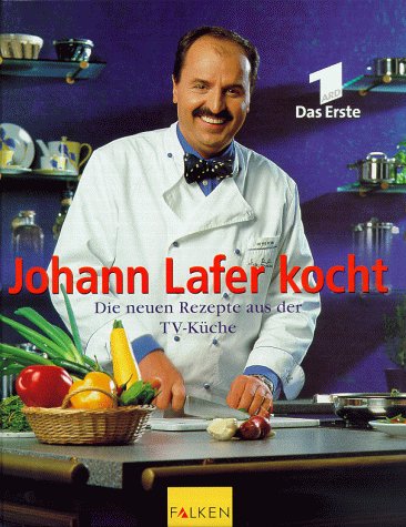 Johann Lafer kocht, Die neuen Rezepte aus der TV-Küche